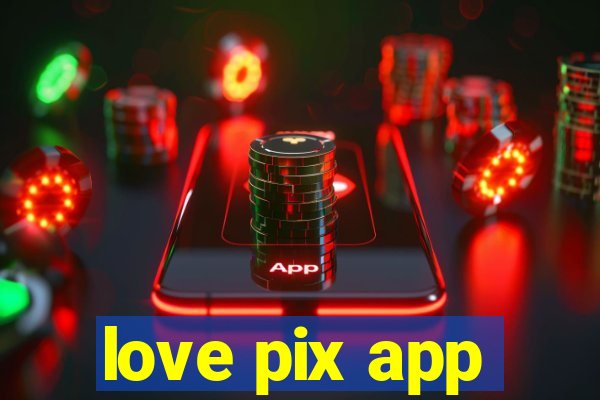 love pix app